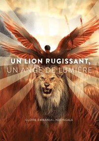 bokomslag Un Lion Rugissant, Un Ange de Lumire
