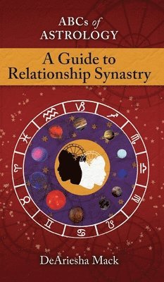 Abcs of Astrology (A Guide To Relationship Astrology) 1