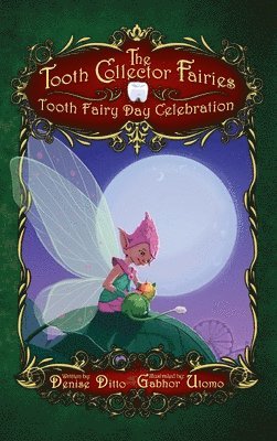 Denise Ditto - Tooth Fairy Day Celebration Tooth Collector Fairies, Inbunden