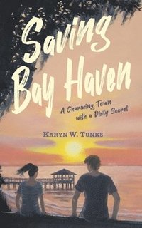 bokomslag Saving Bay Haven: A Charming Town with a Dirty Secret