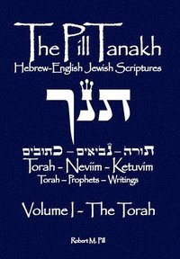 bokomslag The Pill Tanakh: Hebrew-English Jewish Scriptures - Volume I, The Torah