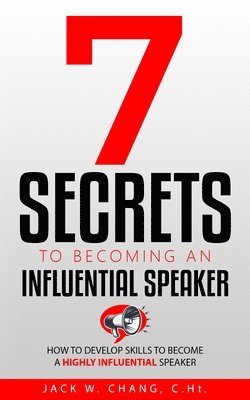 7 Secrets to Becoming an Influential Speaker 1