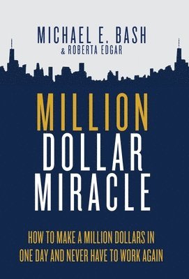 Michael E Bash, Roberta Edgar, Michael E. Bash - Million Dollar Miracle, Inbunden