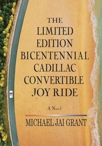 bokomslag The Limited Edition Bicentennial Cadillac Convertible Joy Ride