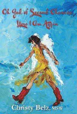 Oh God of Second Chances, Here I Am Again