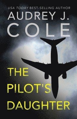 Audrey J Cole, Audrey J. Cole, J. Cole, Audrey - Pilots Daughter, Häftad