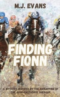bokomslag Finding Fionn-A Mystery Inspired by the Kidnapping of the Irish Racehorse Shergar