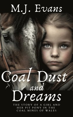 bokomslag Coal Dust and Dreams - The Story of a Girl and Her Pit Pony in the Coal Mines of Wales