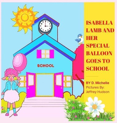 bokomslag Isabella Lamb And Her Special Balloon Goes To School
