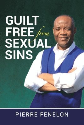 Pierre Fenelon - Guilt Free from Sexual Sins, Häftad