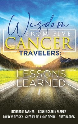 Richard Farmer - Wisdom From Five Cancer Travelers, Inbunden