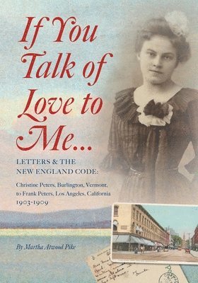 Martha Atwood Pike - If You Talk of Love to Me, Häftad