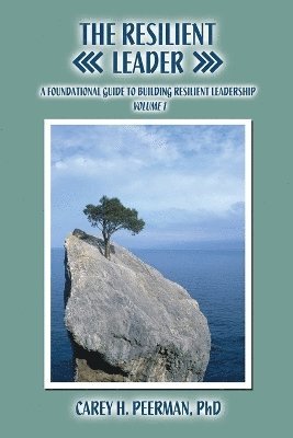 Carey H Peerman, Carey H. Peerman - Resilient Leader, Häftad