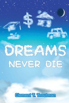 Clement T. Troutman, Clement T Troutman, Ayanna Moo-Young - Dreams Never Die, Häftad