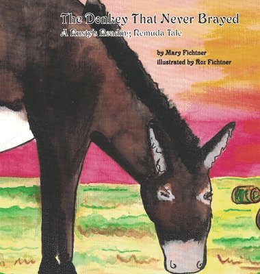 The Donkey That Never Brayed: A Rusty's Reading Remuda Tale 1
