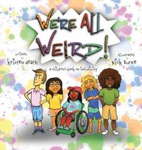 bokomslag We're All Weird! A Children's Book About Inclusivity