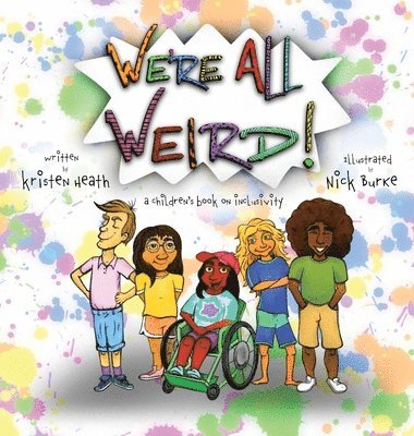 bokomslag We're All Weird! A Children's Book About Inclusivity