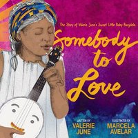 bokomslag Somebody to Love: The Story of Valerie June's Sweet Little Baby Banjolele