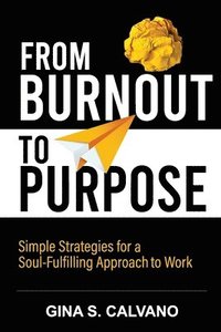 bokomslag From Burnout to Purpose