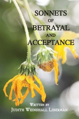 Sonnets of Betrayal and Acceptance 1