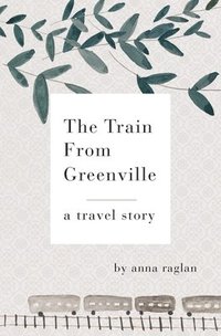 bokomslag The Train From Greenville