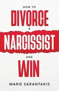 bokomslag How to Divorce a Narcissist and Win