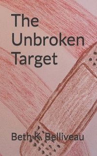 bokomslag The Unbroken Target