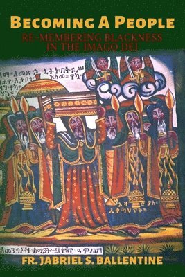 Jabriel Ballentine, Fr. Jabriel Ballentine - Becoming A People, Häftad