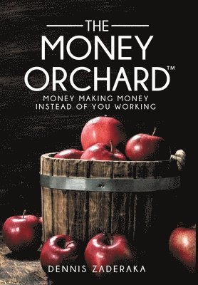 Dennis Zaderaka - Money Orchard, Inbunden. Tillgänglighet: Lägg i varukorg