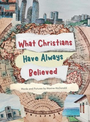 Maxine McDonald - What Christians Have Always Believed, Inbunden