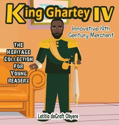Letitia Degraft Okyere - King Ghartey IV, Inbunden