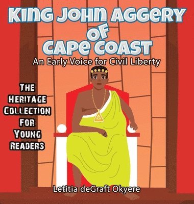 Letitia Degraft Okyere - King John Aggery of Cape Coast, Inbunden