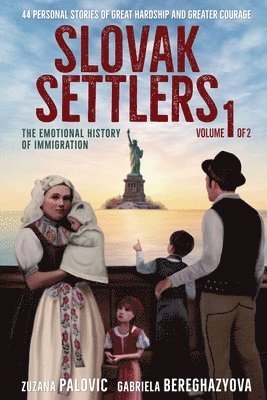 bokomslag Slovak Settlers Volume 1 of 2: The Emotional History of Immigration