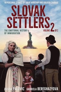 bokomslag Slovak Settlers Volume 2 of 2: The Emotional History of Immigration