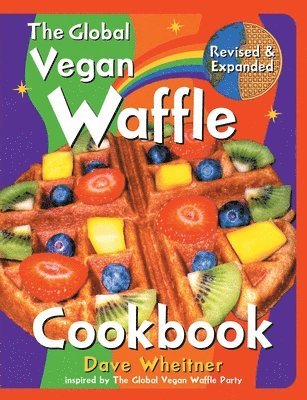 Dave Wheitner - Global Vegan Waffle Cookbook, Häftad