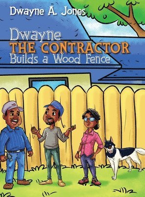 Dwayne the Contractor Builds a Wood Fence
