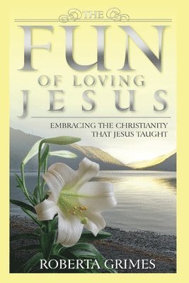 bokomslag The Fun of Loving Jesus