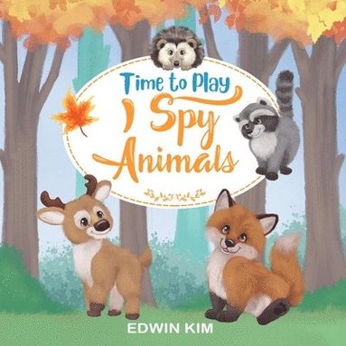 Edwin Kim - Time To Play I Spy Animals, Häftad