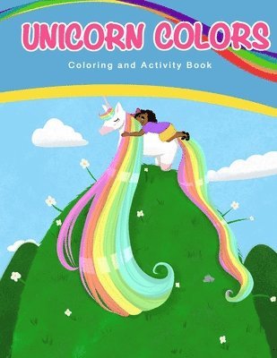 Unicorn Colors: Activity and Coloring Book 1