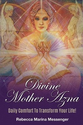 bokomslag Divine Mother Azna: Daily Comfort to Transform Your Life