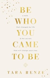 bokomslag Be Who You Came To Be