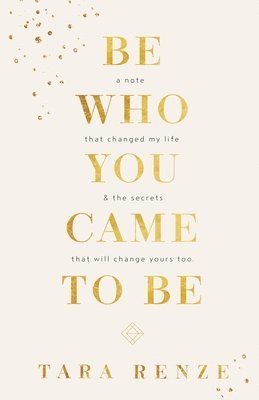 Be Who You Came To Be 1