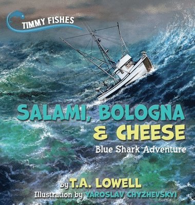 T. a. Lowell - Salami, Bologna & Cheese: Blue Shark Adventure, Inbunden