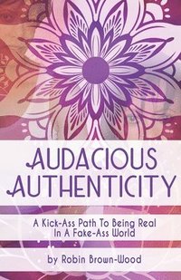 bokomslag Audacious Authenticity