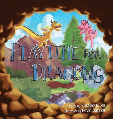 Elizabeth Bell - Playtime for Dragons, Inbunden