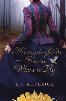E C Roderick - Hummingbirds Know Where to Fly, Häftad