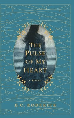 E C Roderick - Pulse of My Heart, Inbunden