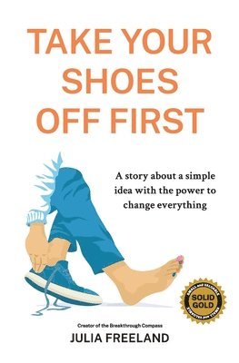 Julia Freeland - Take Your Shoes Off First, Häftad