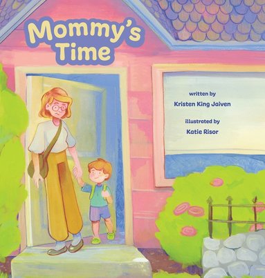 Kristen King Jaiven - Mommy's Time, Inbunden