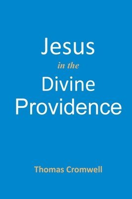 Thomas Cromwell - Jesus in the Divine Providence, Häftad